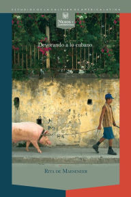 Title: Devorando a lo cubano: Una lectura gastrocrítica de textos relacionados con el siglo XIX y el Período Especial., Author: Rita De Maeseneer