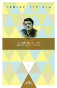 Title: La manzana de oro: Ensayos sobre literatura, Author: Sergio Ramírez