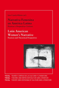 Title: Latin American Women's Narrative: Practices and Theoretical Perspectives: Narrativa Feminina en América Latina: Prácticas Perspectivas Teóricas., Author: Sara Castro-Klarén