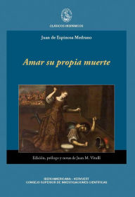 Title: Amar su propia muerte, Author: Juan de Espinosa Medran