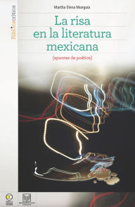 Title: La risa en la literatura mexicana: (Apuntes de poética), Author: Martha Elena Munguía Zatarain