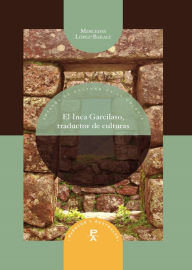 Title: El Inca Garcilaso traductor de culturas, Author: Mercedes López-Baralt