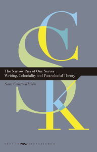 Title: The Narrow Pass of Our Nerves: Writing, Coloniality and Postcolonial Theory, Author: Sara Castro-Klarén