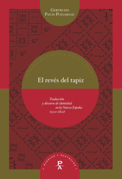 El revés del tapiz: Traducción y discurso de identidad en la Nueva España (1521-1821)