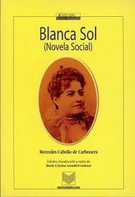 Title: Blanca Sol: Mercedes Cabello de Carbonera, Author: María Cristina Arambel-Guiñazú