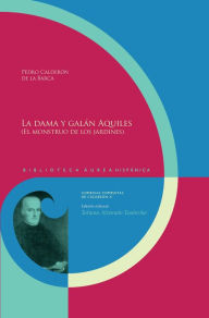 Title: La dama y galán Aquiles (El monstruo de los jardines): Edición crítica de Tatiana Alvarado Teodorika., Author: Pedro Calderon de la Barca