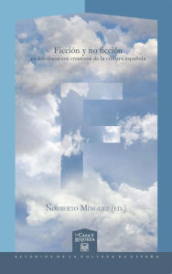 Title: Ficción y no ficción en los discursos creativos de la cultura, Author: Norberto Mínguez