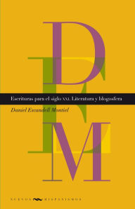 Title: Escrituras para el siglo XXI: Literatura y blogosfera, Author: Daniel Escandell Montiel