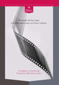 Title: El estado de las cosas: Cine latinoamericano en el nuevo milenio, Author: Gabriela Copertari