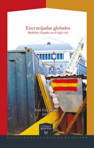 Title: Encrucijadas globales: Redefinir España en el siglo XXI, Author: José Colmeiro
