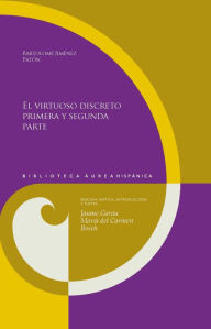 Title: El virtuoso discreto, primera y segunda parte: Ed crítica, introducción y notas de Jaume Garau y María del Carmen Bosch, Author: Bartolomé Jiménez Patón