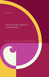 Title: Reescrituras bíblicas cervantinas, Author: Ruth Fine