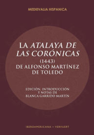 Title: La Atalaya de las corónicas (1443), Author: Alfonso Martínez de Toledo
