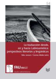 Title: La traducción desde, en y hacia Latinoamérica: Perspectivas literarias y lingüísticas, Author: Silke Jansen