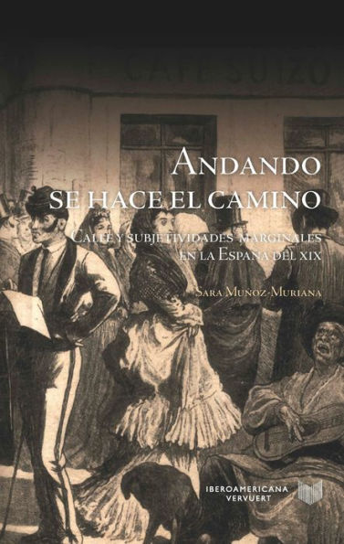 Andando se hace el camino: Calle y subjetividades marginales en la España del XIX