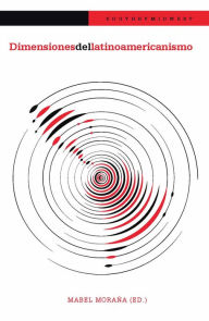 Title: Dimensiones del latinoamericanismo, Author: Mabel Moraña