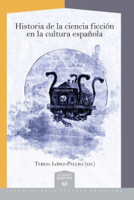 Title: Historia de la ciencia ficción en la cultura española, Author: Teresa López-Pellisa