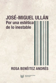 Title: José-Miguel Ullán: Por una estética de lo inestable, Author: Rosa Benéitez Andrés