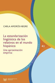 Title: La estandarización lingüística de los relativos en el mundo hispánico: Una aproximación empírica, Author: Carla Amorós-Negre