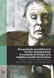 Title: Una profunda necesidad en la ficción contemporánea: la recepción de Borges en la república mundial de las letras, Author: Brigitte Adriaensen