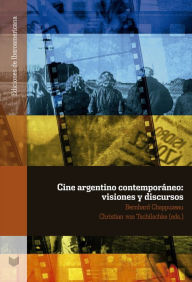 Title: Cine argentino contemporáneo: Visiones y discursos, Author: Bernhard Chappuzeau