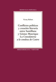 Title: Conflictos políticos y creación literaria entre Santillana y Gómez Manrique: La 