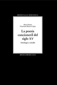 Title: La poesía cancioneril del siglo XV: Antología y estudio, Author: Brian Duttor