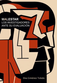 Title: Malestar: Los investigadores ante su evaluación, Author: Elea Ginénez Toledo