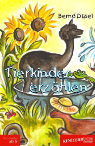 Title: Tierkinder erzählen. Mit Illustrationen von Ines Eschenbacher, Author: Bernd Düsel
