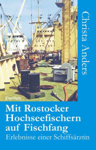 Title: Mit Rostocker Hochseefischern auf Fischfang. Erlebnisse einer Schiffsärztin, Author: Christa Anders