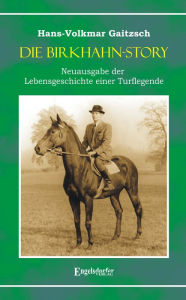 Title: Die Birkhahn-Story - Neuausgabe der Lebensgeschichte einer Turflegende 1945 bis 1965, Author: Hans-Volkmar Gaitzsch