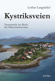 Title: Kystriksveien. Traumstraße ins Reich der Mitternachtssonne, Author: Lothar Langnickel