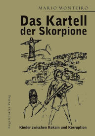 Title: Das Kartell der Skorpione: Kinder zwischen Kokain und Korruption, Author: Mario Monteiro