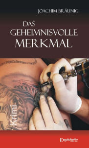 Title: Das geheimnisvolle Merkmal: Kriminalroman, Author: Joachim Bräunig