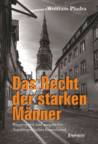 Title: Das Recht der starken Männer - Weggesperrt und ausgeliefert: Autobiografisches Knastdrama, Author: Wolfram Pludra