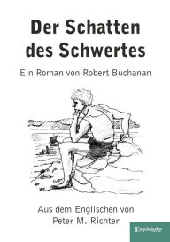 Title: Der Schatten des Schwertes: Ein Roman von Robert Buchanan. Originaltitel, Author: Robert Buchanan