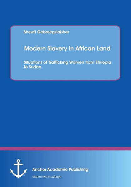 Modern Slavery in African Land: Situations of Trafficking Women from Ethiopia to Sudan
