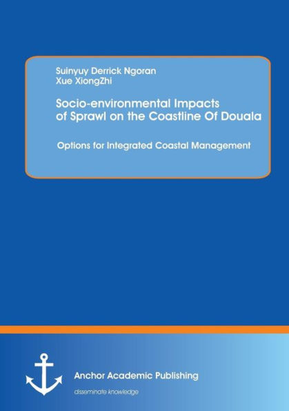 Socio-environmental Impacts of Sprawl on the Coastline Of Douala: Options for Integrated Coastal Management