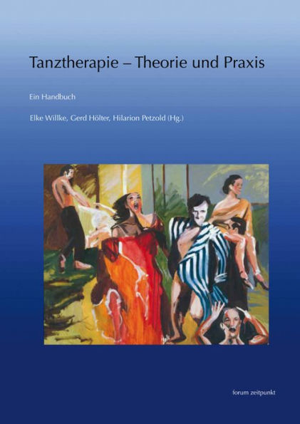 Tanztherapie - Theorie und Praxis: Ein Handbuch