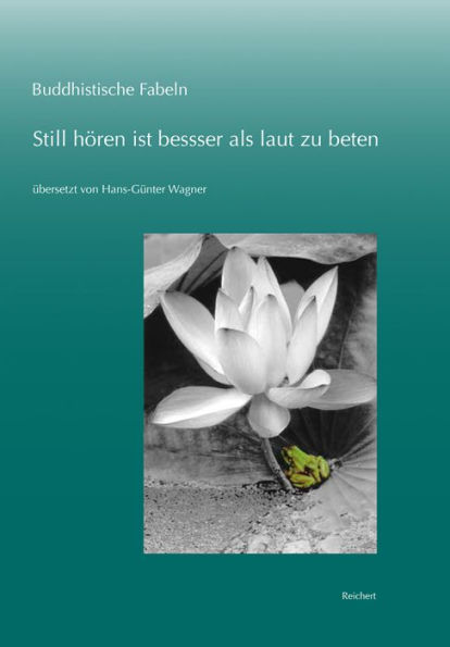 Buddhistische Fabeln: Still horen ist besser als laut zu beten