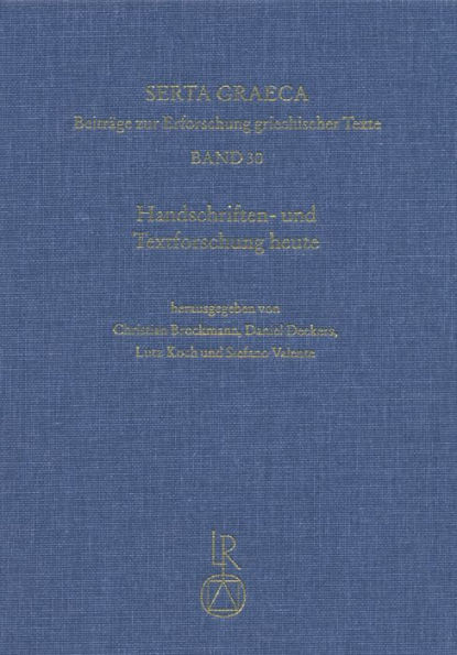 Handschriften- und Textforschung heute: Zur Uberlieferung der griechischen Literatur. Festschrift fur Dieter Harlfinger aus Anlass seines 70. Geburtstages