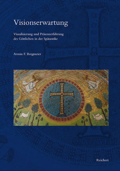 Visionserwartung: Visualisierung und Prasenzerfahrung des Gottlichen in der Spatantike
