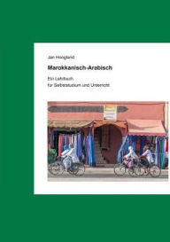 Title: Marokkanisch-Arabisch: Ein Lehrbuch zum Selbststudium und Unterricht, Author: Jan Hoogland