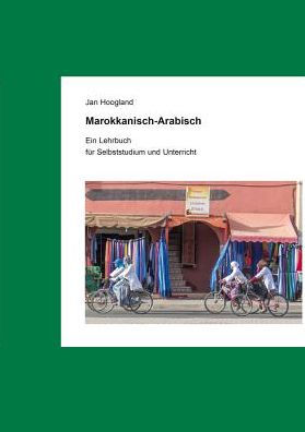 Marokkanisch-Arabisch: Ein Lehrbuch zum Selbststudium und Unterricht