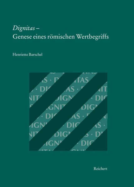 Dignitas - Genese eines romischen Wertbegriffs: Eine begriffsgeschichtliche Untersuchung