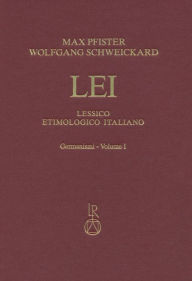 Title: Lessico Etimologico Italiano, Germanismi vol. I: Abschied-putzn, Author: Elda Morlicchio