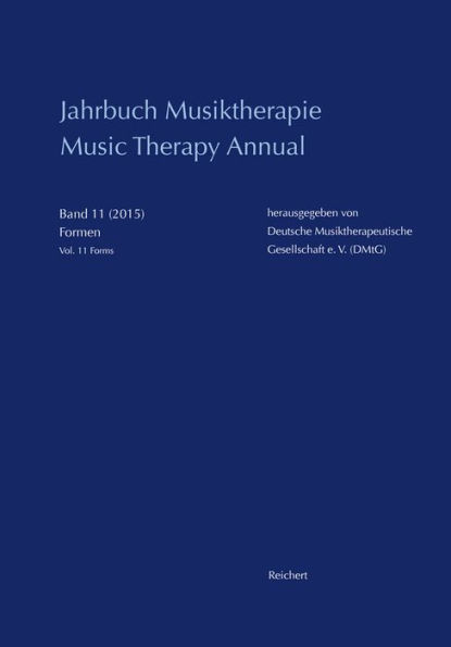 Jahrbuch Musiktherapie / Music Therapy Annual: Band 11 (2015) Formen / Vol. 11 (2015) Forms