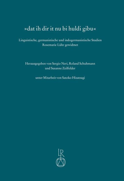 dat ih dir it nu bi huldi gibu: Linguistische, germanistische und indogermanistische Studien Rosemarie Luhr gewidmet