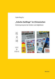 Title: 'Falsche Zwillinge' im Chinesischen: Scheinsynonyme bei Verben und Adjektiven, Author: Yueh-Ping Yu