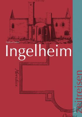 Ingelheim von der Steinzeit bis zur Gegenwart